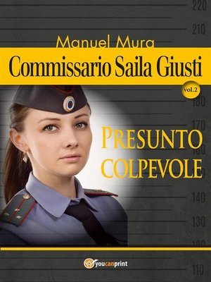 cover image of Commissario Saila Giusti Volume2--Presunto colpevole